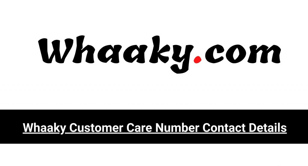 Whaaky.com Customer Care Number