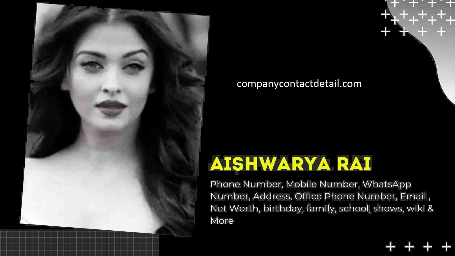 Aishwarya Rai Phone Number, Aishwarya rai personal mobile number, Aishwarya rai WhatsApp group, Abhishek Bachchan's contact number, Aishwarya rai mobile phone, Aishwarya rai email id, Aishwarya rai house, Aishwarya rai age, Aishwarya rai facebook,