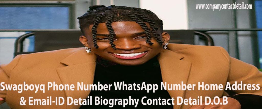 Swagboyq Phone Number, Home Address and Email-ID Detail