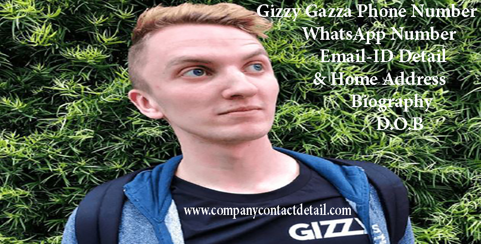 Gizzy Gazza Phone Number, WhatsApp Number and Email-ID Detail, Biography, Home Address