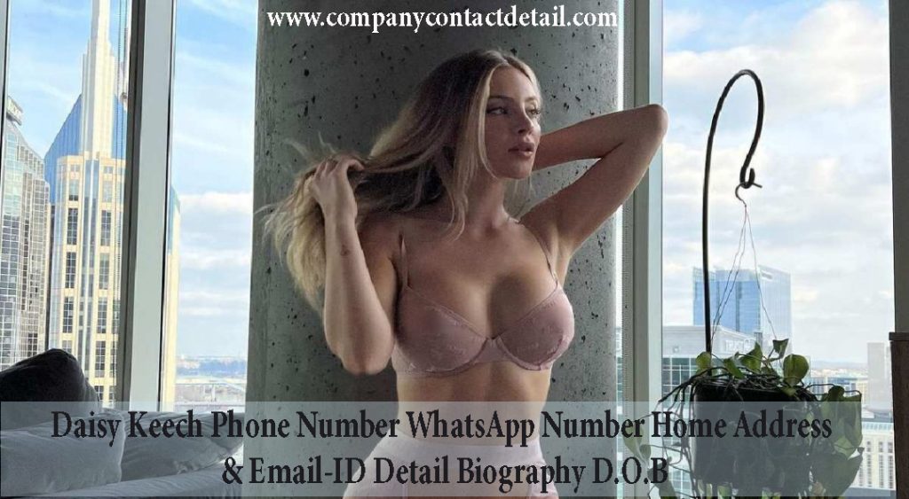 Daisy Keech Phone Number, WhatsApp Numnber, Home Address and Email-ID Detail, Biography