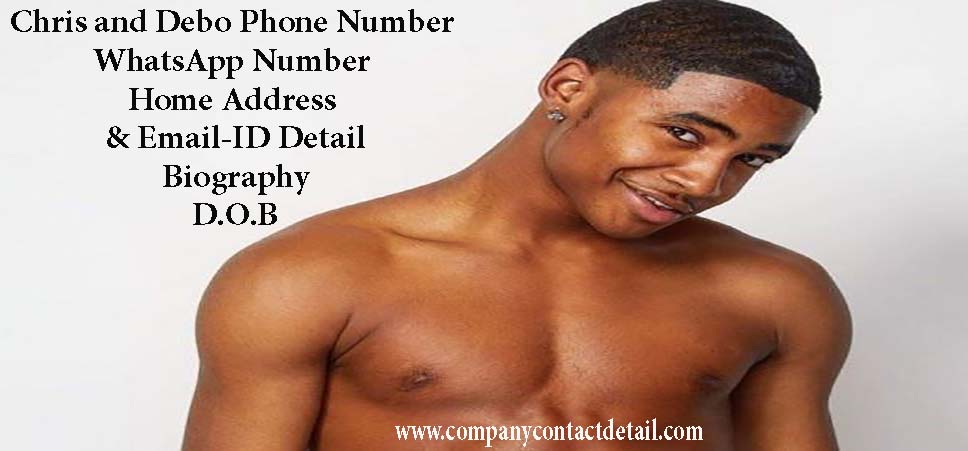 Chris and Debo Phone Number, WhatsApp Number and Email-ID Detail, Home Address, Biography