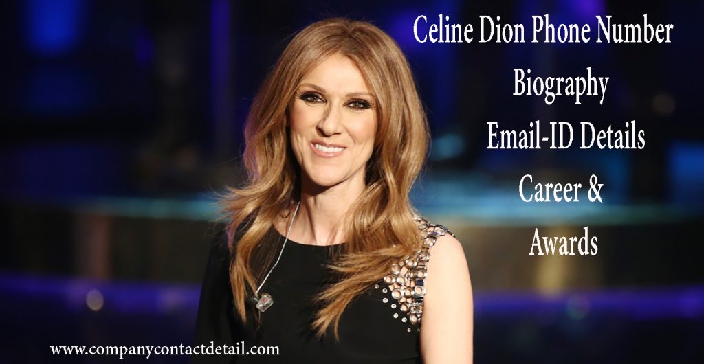 Celine Dion Phone Number, Email-ID Details, Biography & Career