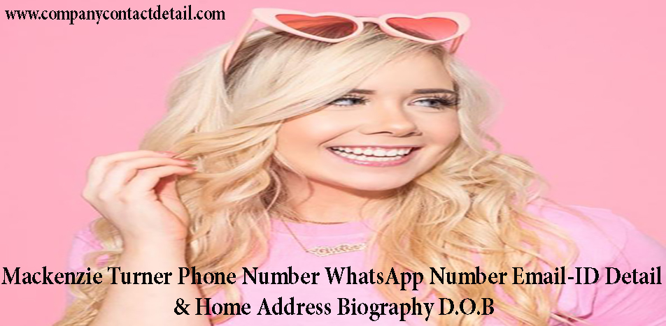 Mackenzie Turner Phone Number, Whatsapp Number and Email-ID Detail, Biography, Home Address