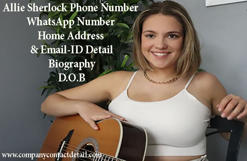 Allie Sherlock Phone Number, WhatsApp Number and Email-ID Detail, Biography, Home Adddress