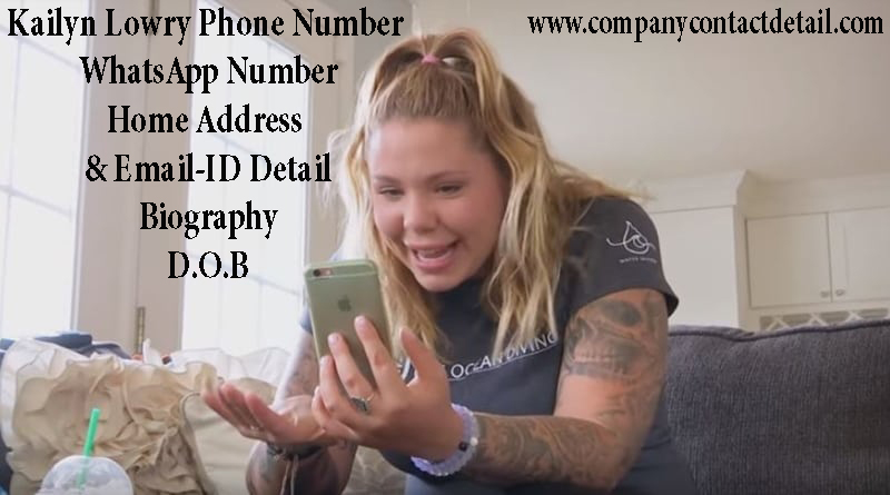Kailyn Lowry Phone Number, WhtsApp Number and Email-ID Detail, Biography, Home Address