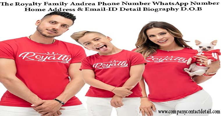 The Royalty Family Andrea Phone Number, WhatsApp Number and Address Detail