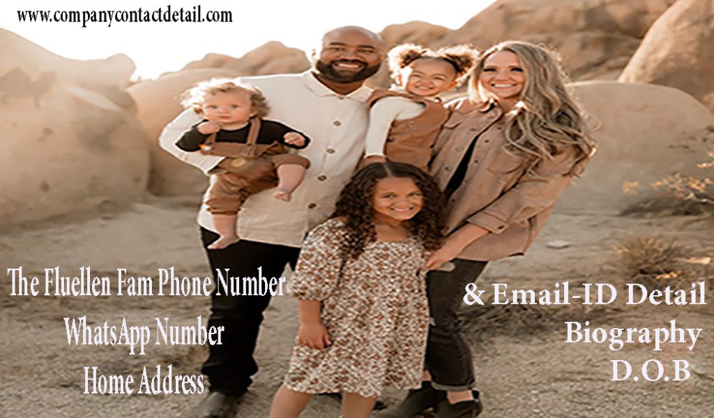 The Fluellen Fam Phone Number, WhatsApp Number and Email-ID DEtail, Biography, Home Address