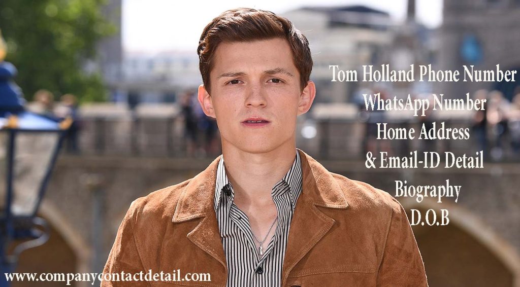 Tom Holland Phone Number, Email-ID Detail and Biography, WhatsApp Number