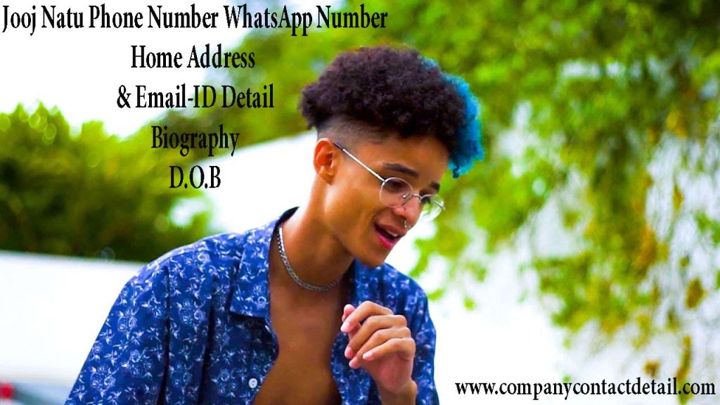 Jooj Natu Phone Number, WhatsApp Number and Home Address, Biography, Email-ID Detail
