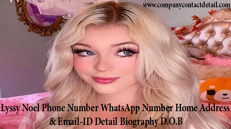 Lyssy Noel Phone Number, Email-ID Detail and Biography, Home Address, WhatsApp Number