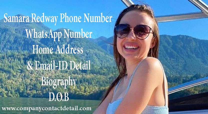 Samara Redway Phone Number, WhatsApp Number and Email-ID Detail, Biography, Home Address