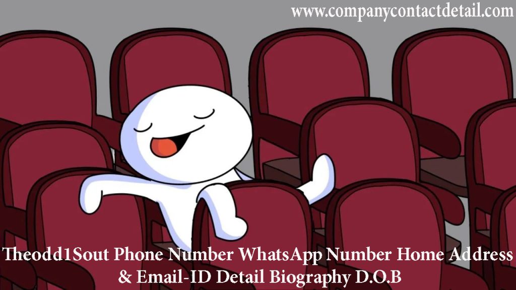 Theodd1Sout Phone Number, WhatsApp Number and Email-ID Detail, Biography, Home Address