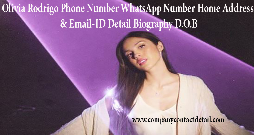 Olivia Rodrigo Phone Number, WhatsApp Number and Email-ID Detail, Biography, Home Address