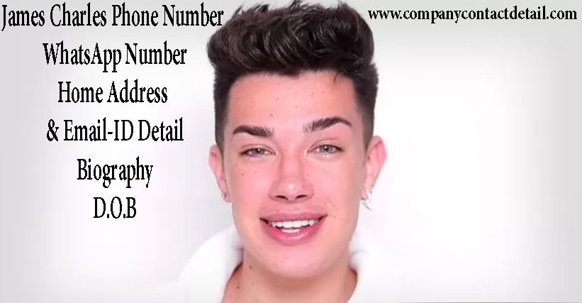 James Charles Phone Number, Email-ID Detail and Home Address, Biography, Home Address