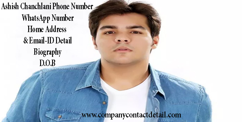 Ashish Chanchlani Phone Number, Whatsapp Number and Email-ID Detail, Biography, Home Address