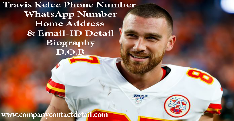 Travis Kelce Phone Number, WhatsApp Number and Email-ID Detail, Biography, Home Address