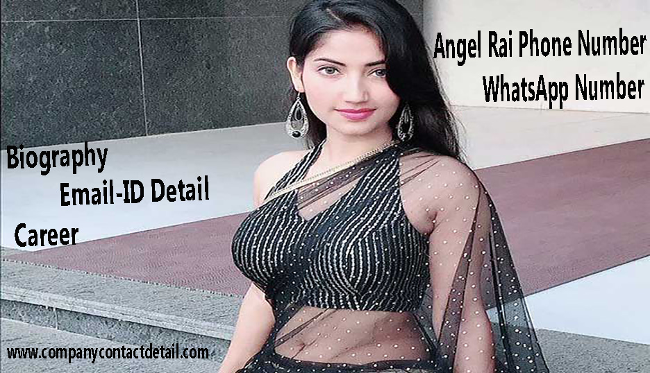 Angel Rai Phone Number, Biography, Carer & Net worth, Email-ID Details