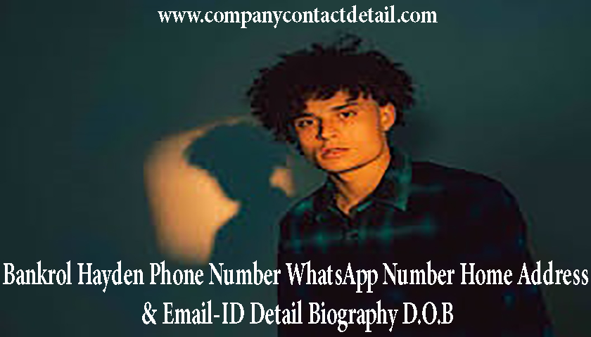 Bankrol Hayden Phone Number, WhatsApp Number and Email-ID Detail, Biography, Home Address