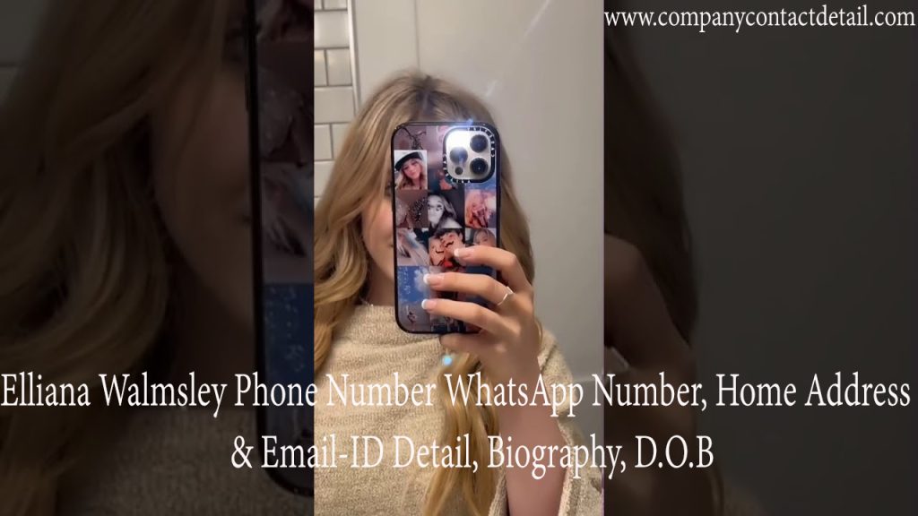 Elliana Walmsley Phone Number, WhatsApp Number and Email-ID Detail, Biography, Home Address