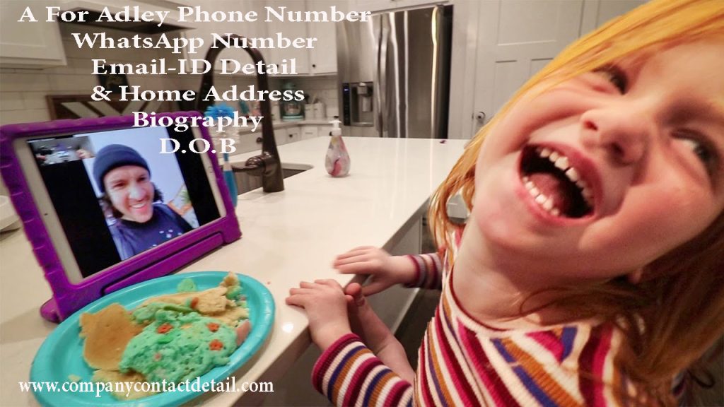 A For Adley Phone Number, WhatsApp Number and Email-ID Detail, Biography, Home Address