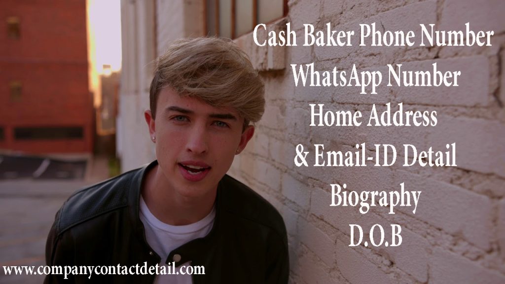 Cash Baker Phone Number, WhatsApp Number and Email-ID Detail, Biography, Home Address