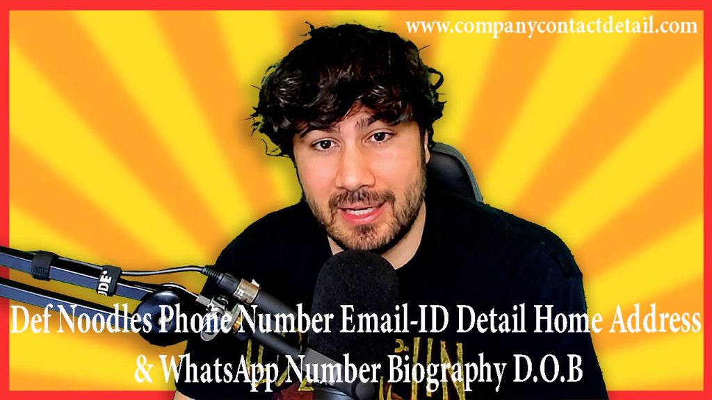 Def Noodles Phone Number, WhatsApp Number and Email-ID Detail, Home Address, Biography