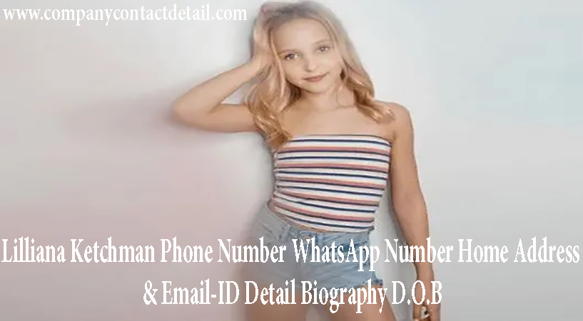 Lilliana Ketchman Phone Number, WhatsApp Number and Email-ID Detail, Biography, Home Address