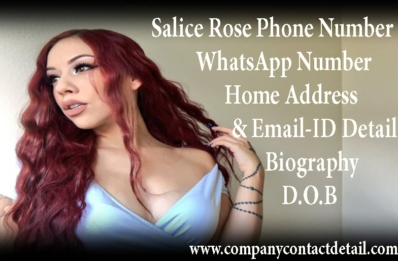 Salice Rose Phone Number, WhatsApp Number and Email-ID Detail, Biography, Home Address
