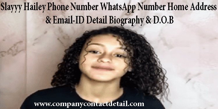 Slayyy Hailey Phone Number, WhatsApp Number, Home Address and Email-ID Detail, Biography