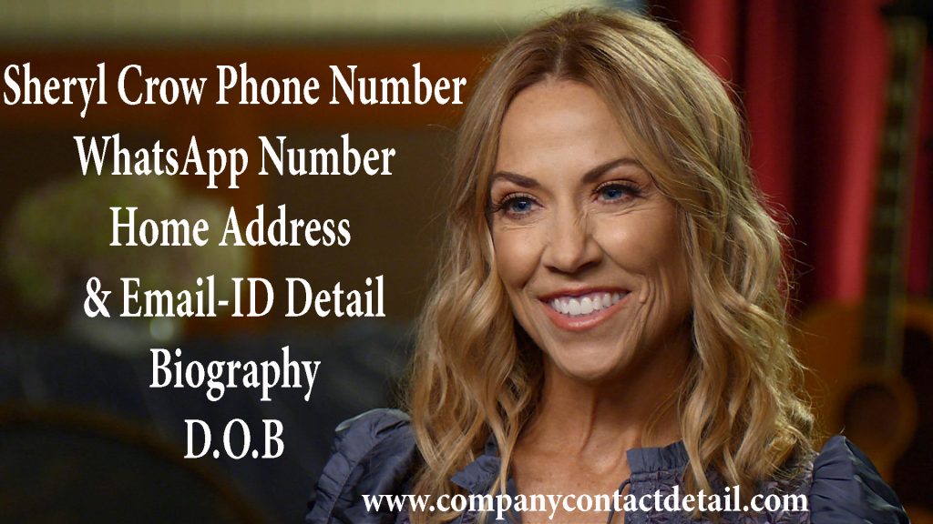 Sheryl Crow Phone Number, WhatsApp Number and Email-ID Detail, Biography, Home Address