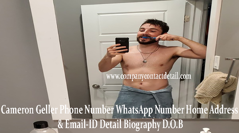 Cameron Geller Phone Number, WhatsApp Number and Email-ID Detail, Biography, Home Address