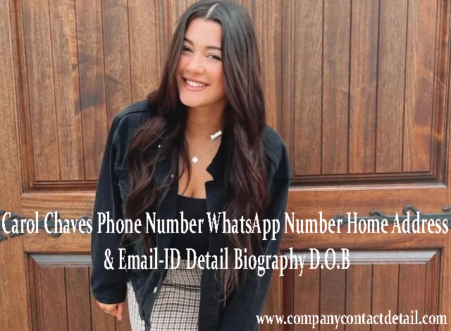 Carol Chaves Phone Number, WhatsApp Number and Email-ID Detail, Biography, Home Address