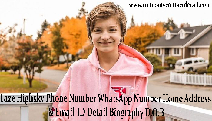 Faze Highsky Phone Number, WhatsApp Number and Email-ID Detail, Home Address, Biography