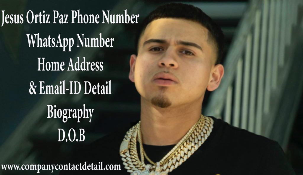 Jesus Ortiz Paz Phone Number, WhatsApp Number and Email-ID Detail, Biography, Home Address