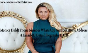 Monica Huldt Phone Number, WhatsApp Number and Email-ID Detail, Home Address, Biography