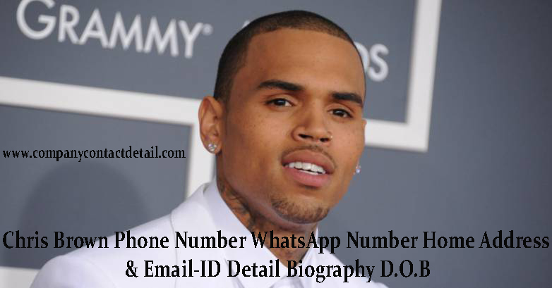 Chris Brown Phone Number, WhatsApp Number and Email-ID Detail, Biography, Home Address