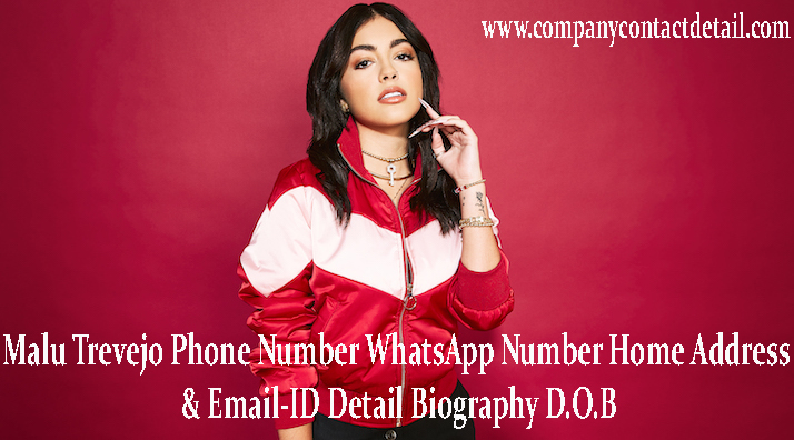 Malu Trevejo Phone Number, WhatsApp Number and Email-ID Detail, Biography, Home Address