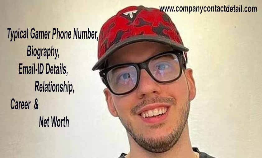 Typical Gamer Phone Number, Biography, Email-ID Detail, CAreer & Net Worth