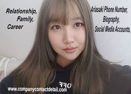 Ariasaki Phone Number, Biography, Email-ID Detail, Relationship, Career