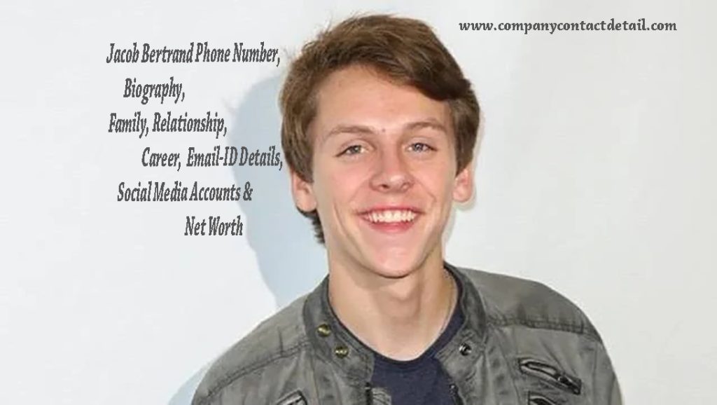 Jacob Bertrand Phone Number, Biography, Family, Relationship, Career, Email-ID Details & Net Worth